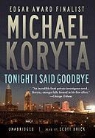 Michael Koryta, Scott Brick - Tonight I Said Goodbye (Audio book)