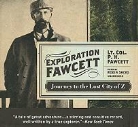 Lt Col P. H. Fawcett, P. H. Fawcett, Robin Sachs, Brian Fawcett - Exploration Fawcett: Journey to the Lost City of Z (Hörbuch)