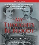 Nora Titone, Nora/ Lloyd Titone, Doris Kearns Goodwin, John B. Lloyd - My Thoughts Be Bloody