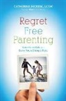 Catherine Hickem - Regret Free Parenting