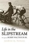 Andrew Homan, Andrew M Homan, Andrew M. Homan - Life in the Slipstream