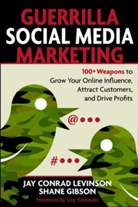 Shane Gibson, Jay Levinson, Jay C. Levinson, Jay Conrad Levinson - Guerrilla Social Media Marketing