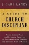 J. Carl Laney - A Guide to Church Discipline