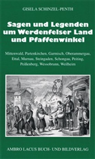 Schinzel-Penth, Gisela Schinzel-Penth, Heinz Schinzel - Sagen und Legenden um das Werdenfelser Land und Pfaffenwinkel