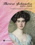 Wendy van Lith, Ileen Montijn, Tonko Grever - Thérèse Schwartze 1851-1918