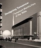 Robert W. Schiavo Rydell, RYDELL ROBERT W SCHIAVO LAURA B, Robert W. Rydell, Rydell Robert W., Laura B. Schiavo, Laura Burd Schiavo - Designing Tomorrow