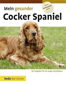 Dr. med. vet. Lowell Ackerman, Lowell Ackerman - Mein gesunder Cocker Spaniel