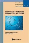 Ole E Barndorff-Nielsen, Ole E. Barndorff-Nielsen, OLE E. Barndorff-Nielson, Albert Shiryaev Ole E Barndorff-Nielsen, Albert Shiryaev, Albert N Shiryaev... - CHANGE TIME & MEASURE