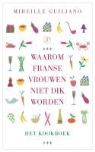 Mireille Guiliano - Waarom Franse vrouwen niet dik worden. Het kookboek