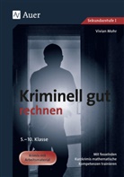 Vivian Mohr - Kriminell gut rechnen, 5.-10. Klasse