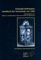 Christoph Rothmann, Miguel A. Granada, Jürgen Hamel, Ludolf von Mackensen - Christoph Rothmanns Handbuch der Astronomie von 1589