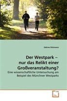 Sabine Dittmann - Der Westpark - nur das Relikt einer Großveranstaltung?