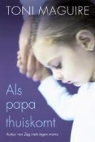 T Maguire, Toni Maguire - Als papa thuis komt / druk 1