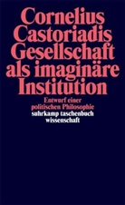 Cornelius Castoriadis - Gesellschaft als imaginäre Institution