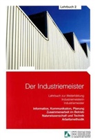 Horne, Heinz-Ludwig Horney, Schmid, Elke-H. Schmidt, Wessel, Frank Wessel... - Der Industriemeister - Bd.2: Information, Kommunikation, Planung, Zusammenarbeit im Betrieb, Naturwissenschaft und Technik, Arbeitsmethodik