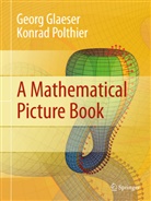 Geor Glaeser, Georg Glaeser, Konrad Polthier - A Mathematical Picture Book