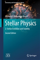Gennadii S. Bisnovatyi-Kogan, Gennady S Bisnovatyi-Kogan, Gennady S. Bisnovatyi-Kogan - Stellar Physics - Vol.2: Stellar Physics
