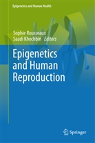 Khochbin, Khochbin, Saadi Khochbin, Sophi Rousseaux, Sophie Rousseaux - Epigenetics and Human Reproduction