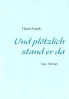 Hans Frank - Und plötzlich stand er da