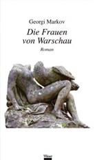 Georgi Markov, Rumiana Ebert - Die Frauen von Warschau