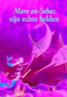Sabine Wisman, Annet Schaap - Mare en Sebas zijn echte helden