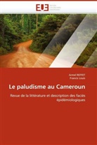 COLLECTIF, Francis Louis, Arme REFFET, Armel Reffet - Le paludisme au cameroun