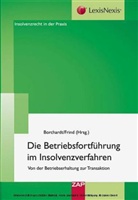 Peter-A. Borchardt, Peter-Alexander Borchardt, Frank Frind - Die Betriebsfortführung im Insolvenzverfahren