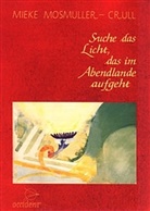 Mieke Mosmuller, Joseph Mosmuller - Suche das Licht, das im Abendlande aufgeht