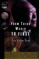 Kuan Yew Lee, Lee Kuan Yew, Lee Kuan Yew - From Third World to First