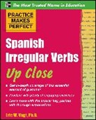 Eric Vogt, Eric W. Vogt, Vogt Eric - Practice Makes Perfect: Spanish Irregular Verbs Up Close