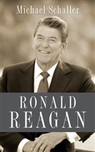 Michael Schaller, Michael (Regents Professor of History Schaller, Schaller Michael - Ronald Reagan