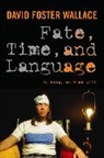 David Wallace, David Foster Wallace, Steven Cahn, Steven M. Cahn, Maureen Eckert, Maureen (University of Massachusetts Dartmouth) Eckert... - Fate, Time, and Language