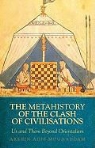 Arshin Adib-Moghaddam - A Metahistory of the Clash of Civilisations