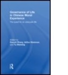 Everett (EDT)/ Kleinman Zhang, Everett (Princeton University Zhang, Everett Kleinman Zhang, Everett Yuehong Kleinman Zhang, ZHANG EVERETT KLEINMAN ARTHUR TU, Arthur Kleinman... - Governance of Life in Chinese Moral Experience