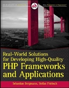 Sebastian Bergmann, Sebastian Priebsch Bergmann, Stefan Priebsch - Real World Solutions for Developing High Quality Php Frameworks and