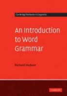 Richard Hudson, Richard (University College London) Hudson, Richard A. Hudson, Hudson Richard - Introduction to Word Grammar