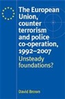 David Brown - European Union, Counter Terrorism and Police Co-Operation, 1991-2007