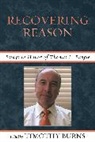 Timothy Burns, Timothy Burns, Burns Timothy - Recovering Reason