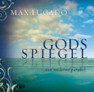 Max Lucado - Gods spiegel