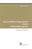 Hagen Schweitzer - Laserstrahlformungssysteme hoher numerischer Apertur