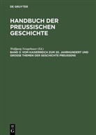 Wolfgan Neugebauer, Wolfgang Neugebauer - Handbuch der Preußischen Geschichte - Band 3: Vom Kaiserreich zum 20. Jahrhundert und Große Themen der Geschichte Preußens