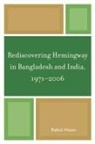 Rabiul Hasan, Hasan Rabiul - Rediscovering Hemingway in Bangladesh and India, 1971-2006