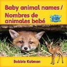 Bobbie Kalman - Baby Animal Names / Nombres de Animales Bebé