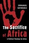 Emmanuel Katongole - The Sacrifice of Africa
