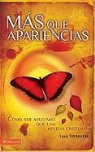 Lysa Terkeurst - Mas Que Apariencias: Como Ser Algo Mas Que Una"buena Cristiana" = Becoming More Than a Good Bible Study Girl