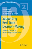 Frada Burstein, Patrick Brezillon, Patric Brézillon, Patrick Brézillon, Frada Burstein, Arkady Zaslavsky - Supporting Real Time Decision-Making
