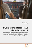 Christian Nagl - PC Flugsimulatoren - Nur ein Spiel, oder...?