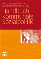Dahm, Heinz-Juerge Dahme, Heinz-Juergen Dahme, Heinz-Jürgen Dahme, Wohlfahr, Wohlfahrt... - Handbuch Kommunale Sozialpolitik