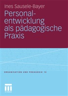 Ines Sausele-Bayer - Personalentwicklung als pädagogische Praxis