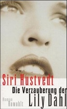 Siri Hustvedt - Die Verzauberung der Lily Dahl